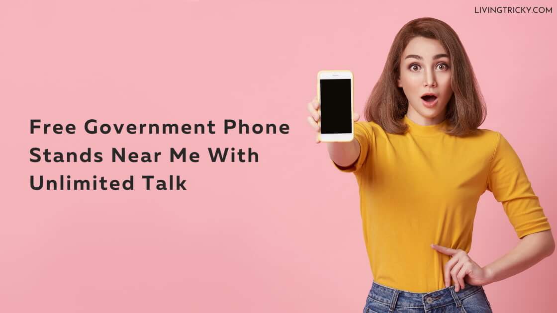 Free Government Phone Stands Near Me With Unlimited Talk