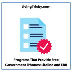 Programs That Provide Free Government iPhones Lifeline and EBB