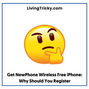 Get NewPhone Wireless Free iPhone Why Should You Register
