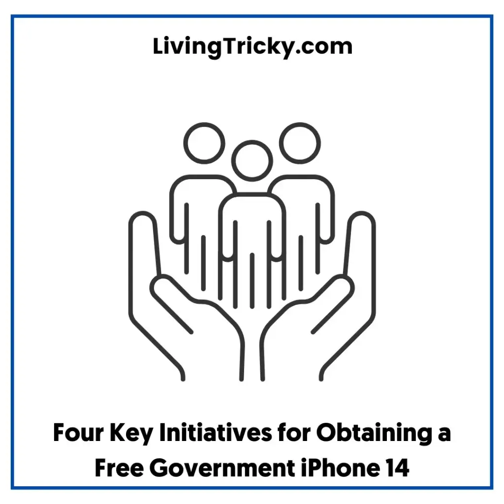 Four Key Initiatives For Obtaining A Free Government Iphone 14