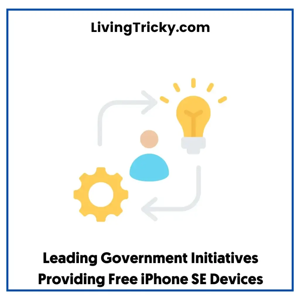 Leading Government Initiatives Providing Free Iphone Se Devices