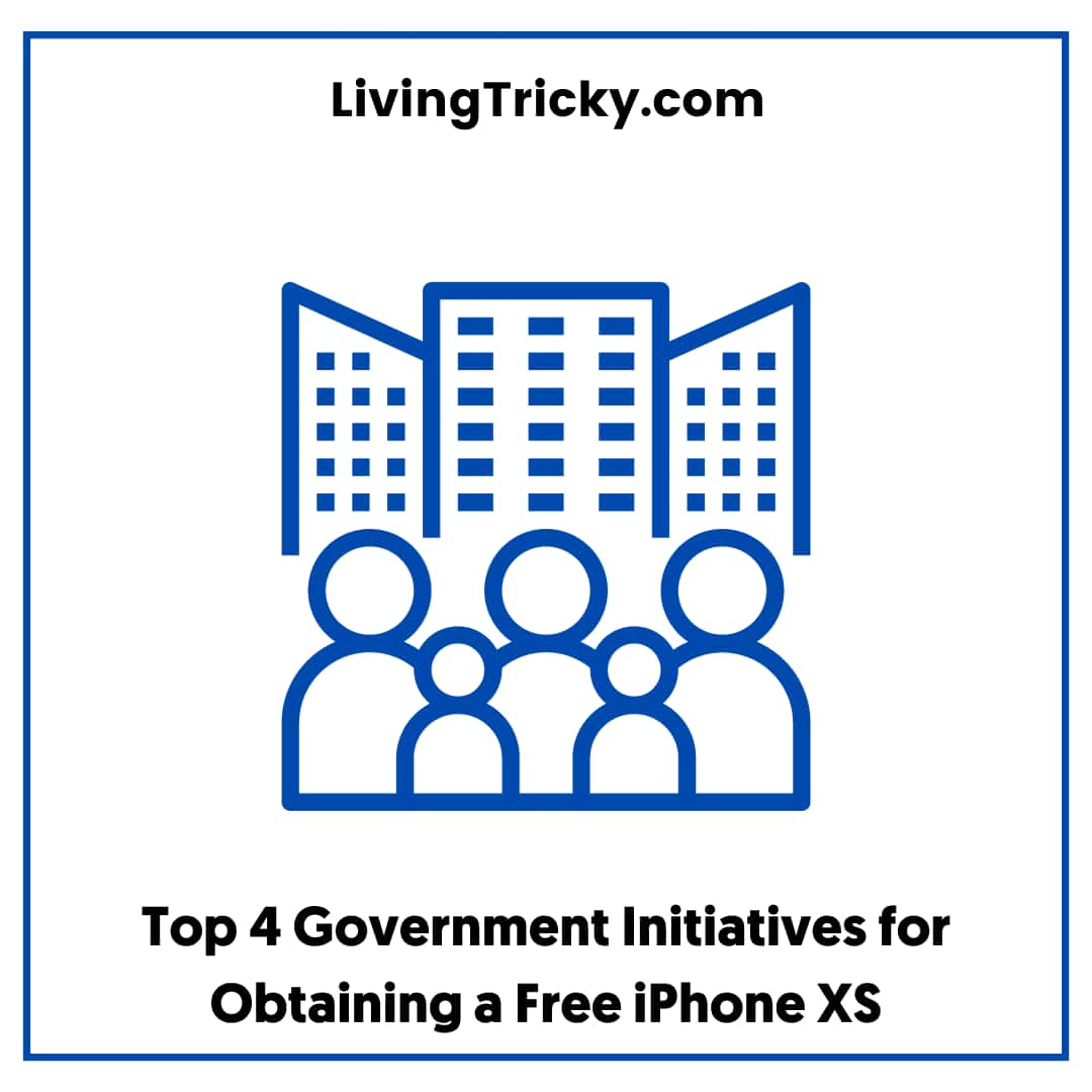 Top 4 Government Initiatives For Obtaining A Free Iphone Xs