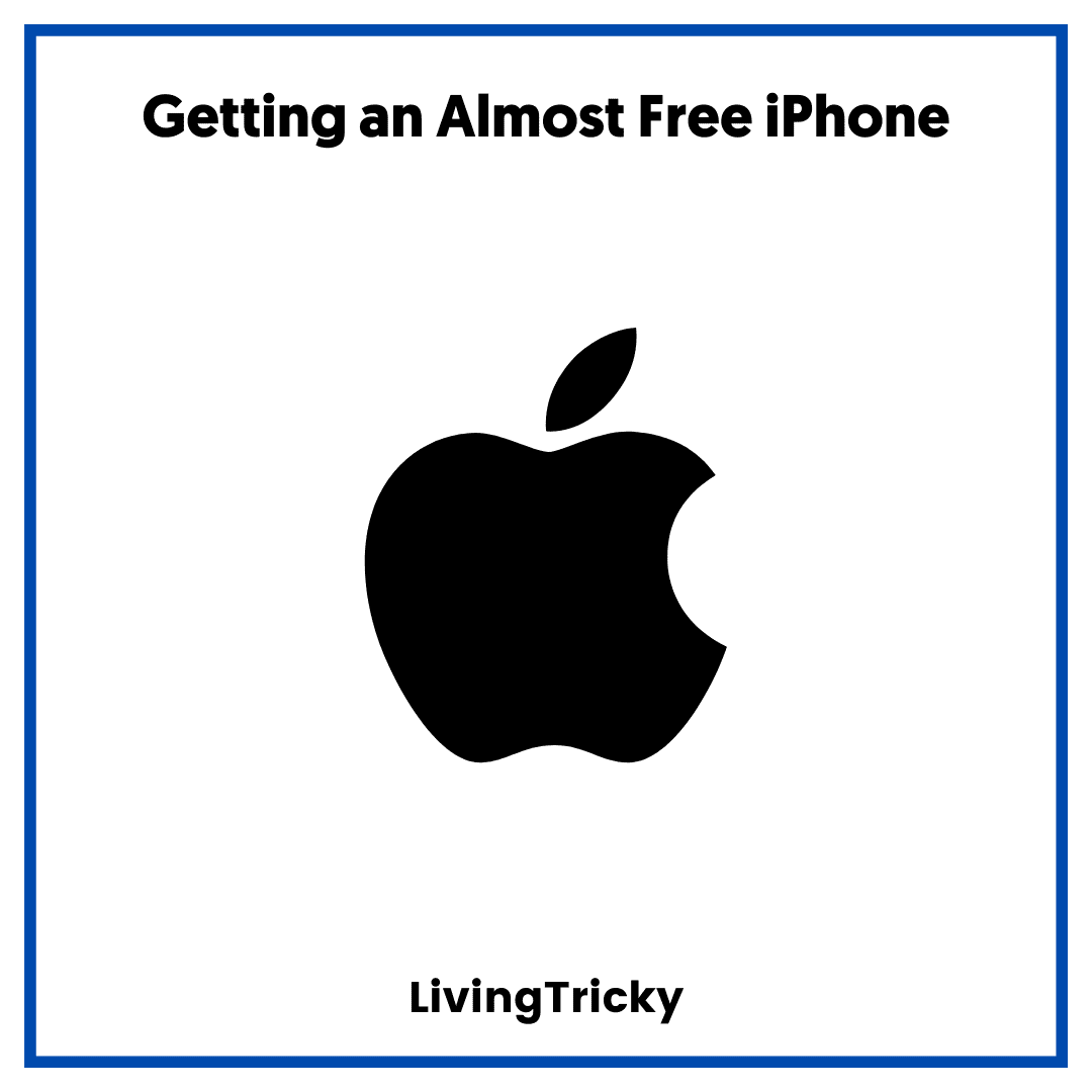 Getting an Almost Free iPhone