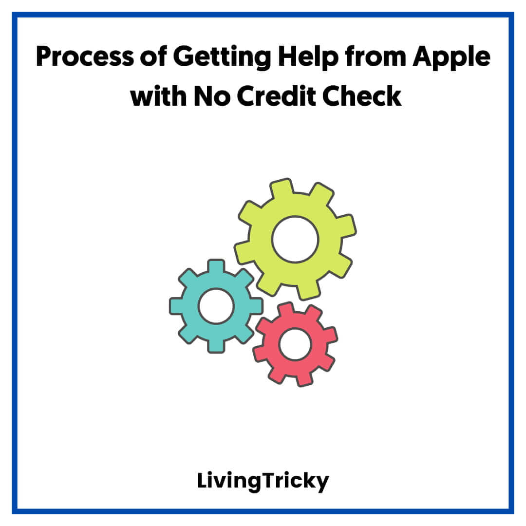 Process of Getting Help from Apple with No Credit Check