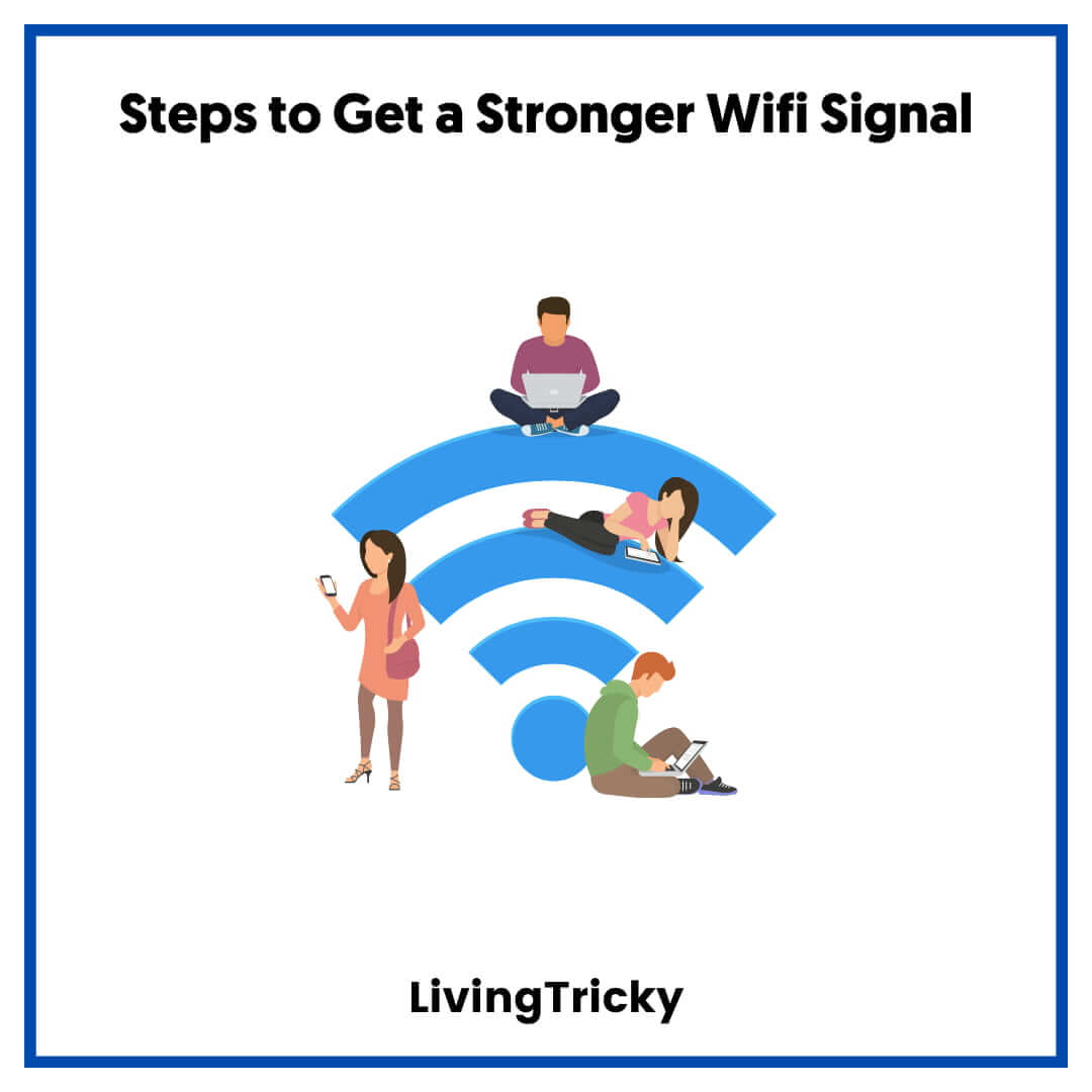 Steps to Get a Stronger Wifi Signal