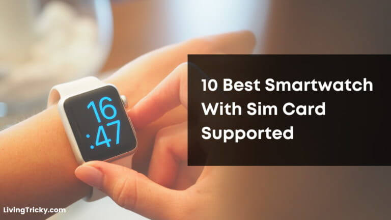 10 Best Smartwatch With Sim Card Supported