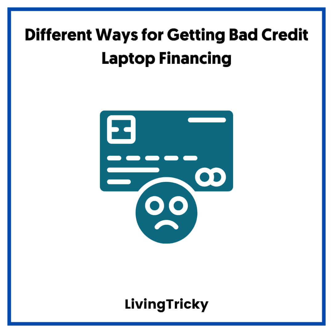 Different Ways for Getting Bad Credit Laptop Financing