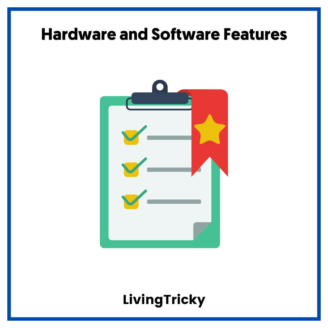 Hardware and Software Features