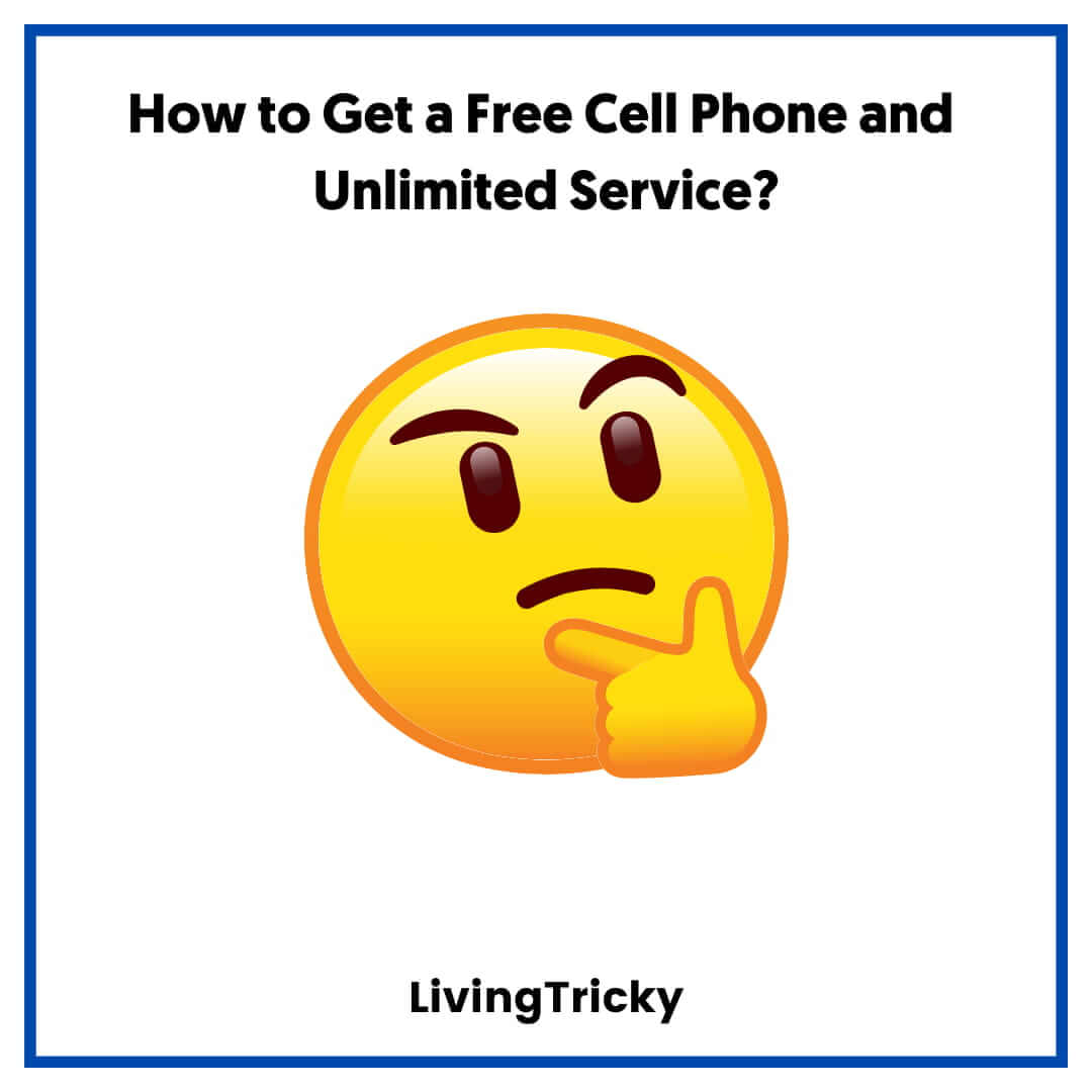 How to Get a Free Cell Phone and Unlimited Service