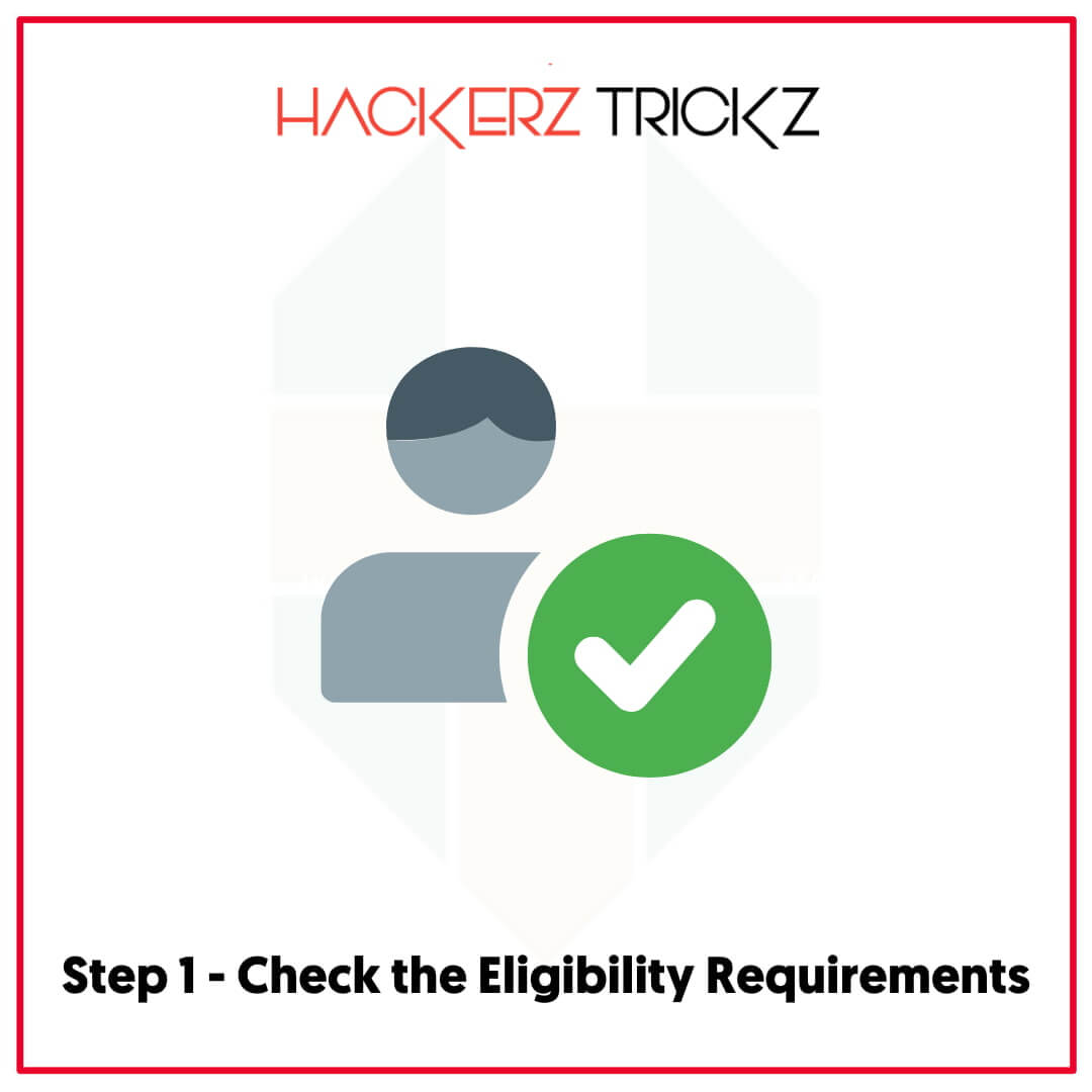 Step 1 - Check the Eligibility Requirements