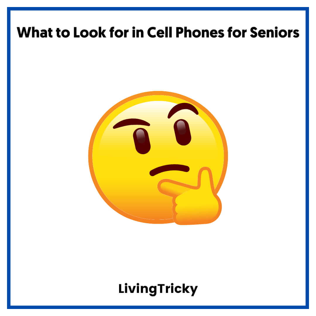 What to Look for in Cell Phones for Seniors