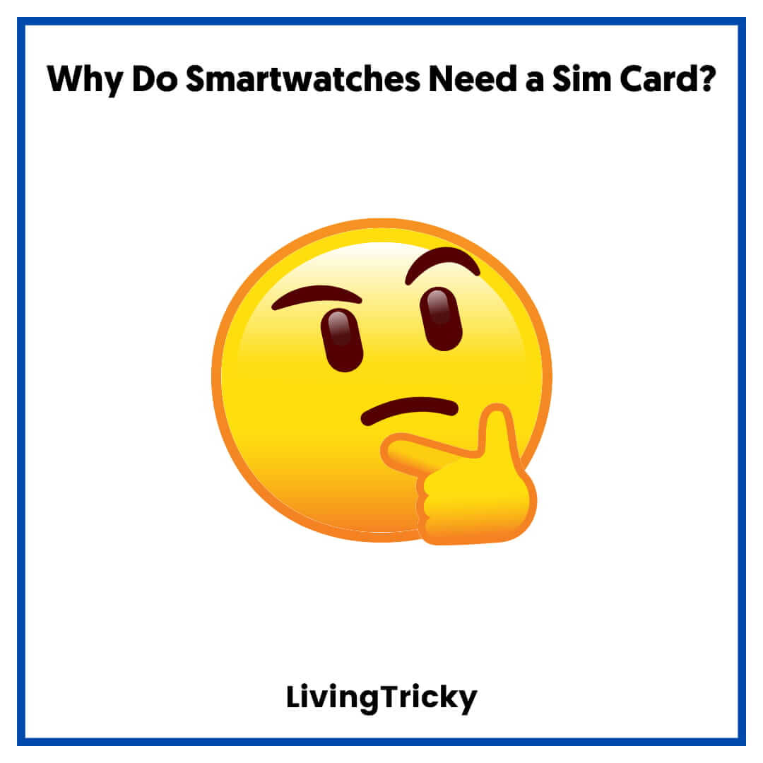 Why Do Smartwatches Need a Sim Card