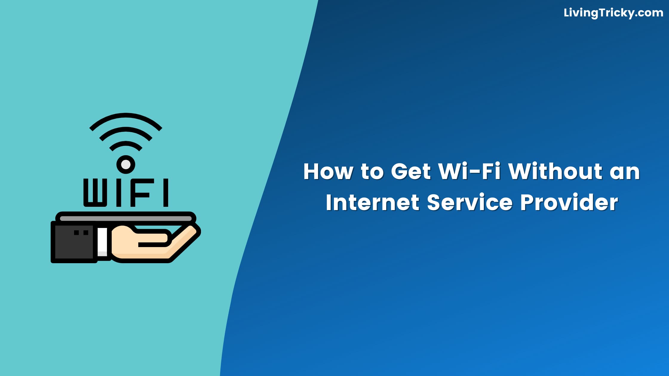 How to Get Wi-Fi Without an Internet Service Provider