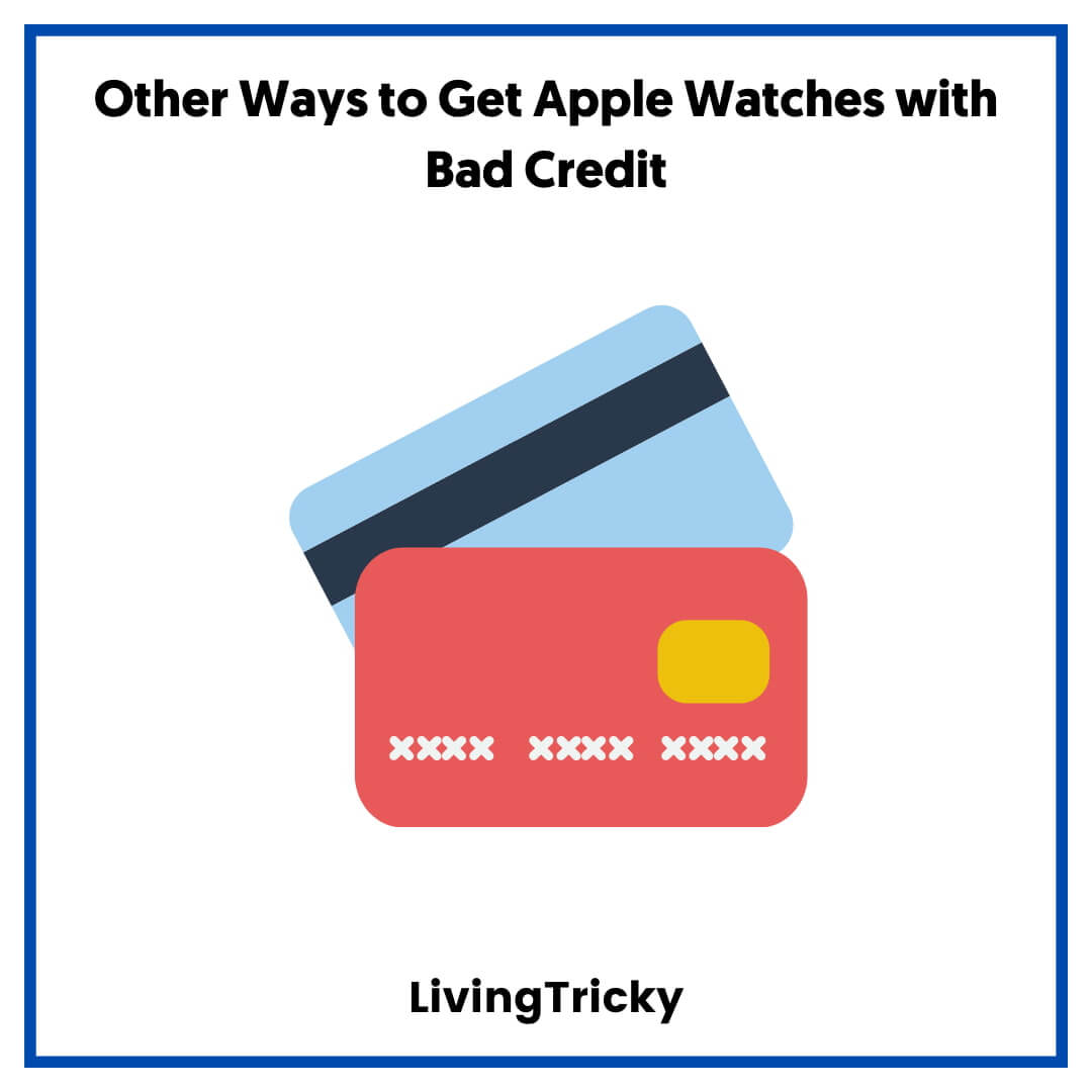 Other Ways to Get Apple Watches with Bad Credit