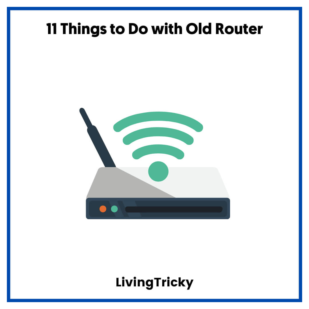 11 Things to Do with Old Router