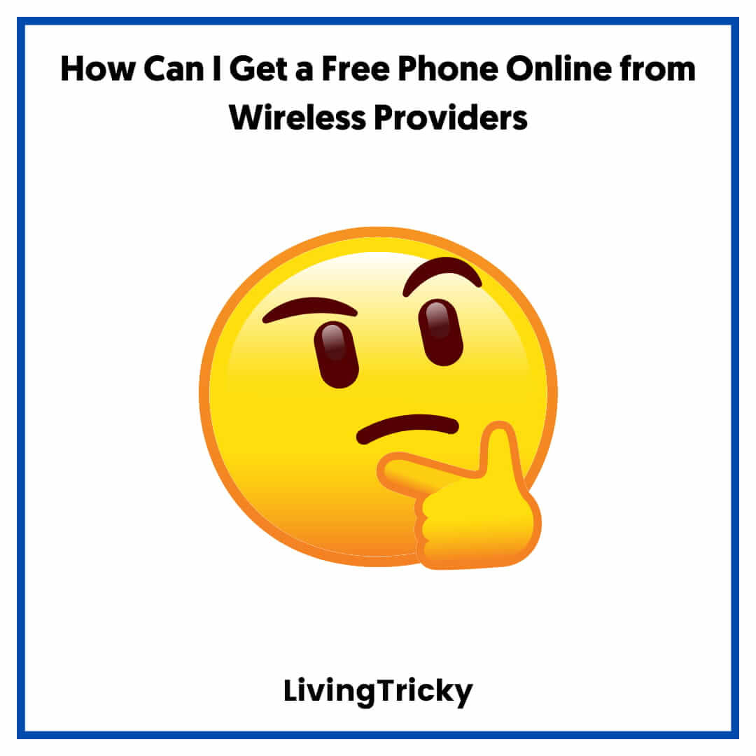 How Can I Get a Free Phone Online from Wireless Providers