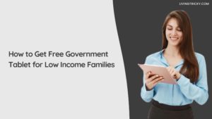 How to Get Free Government Tablet for Low Income Families