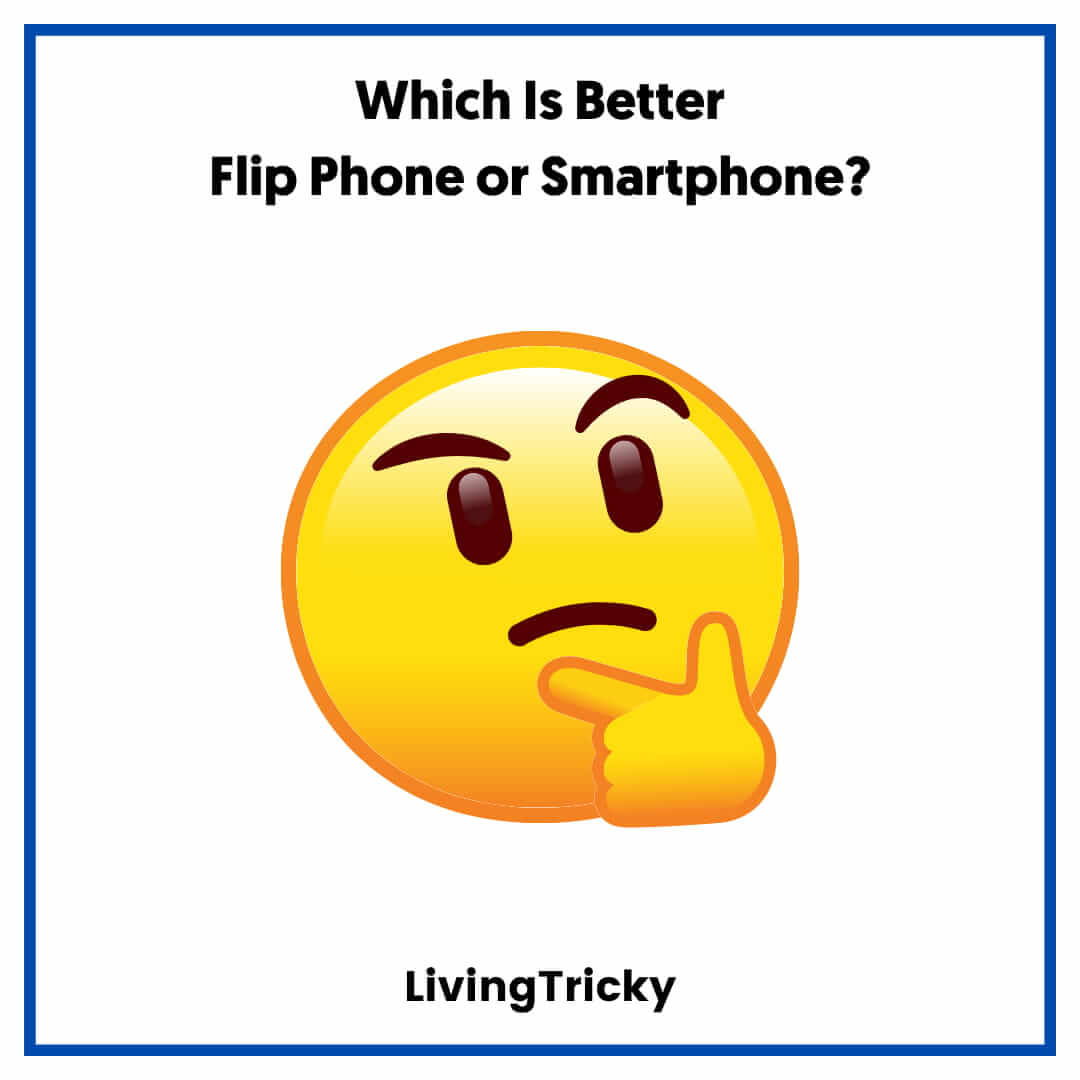 Which Is Better -  Flip Phone or Smartphone