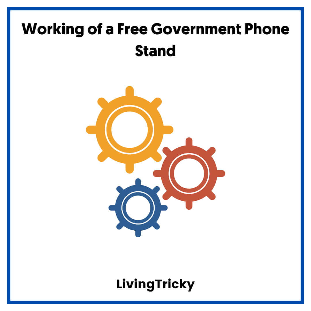 Working of a Free Government Phone Stand