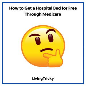 How to Get a Hospital Bed for Free Through Medicare