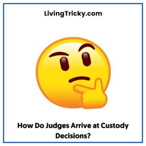 How Do Judges Arrive at Custody Decisions