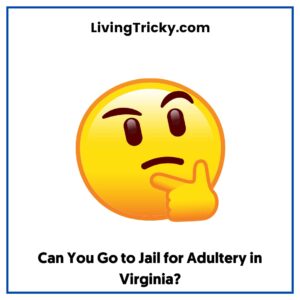 Can You Go to Jail for Adultery in Virginia