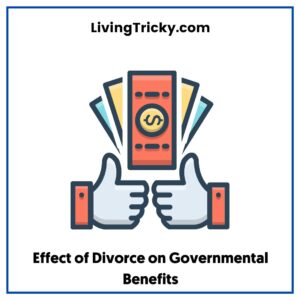 Effect of Divorce on Governmental Benefits
