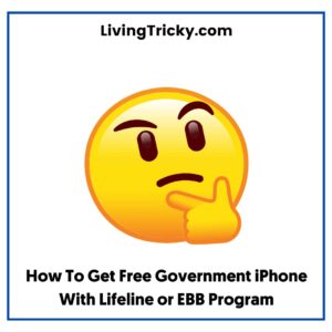 How To Get Free Government iPhone With Lifeline or EBB Program