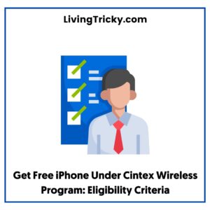 Get Free iPhone Under Cintex Wireless Program Eligibility Criteria