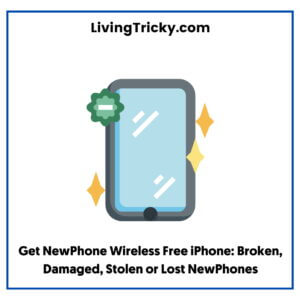 Get NewPhone Wireless Free iPhone Broken, Damaged, Stolen or Lost NewPhones