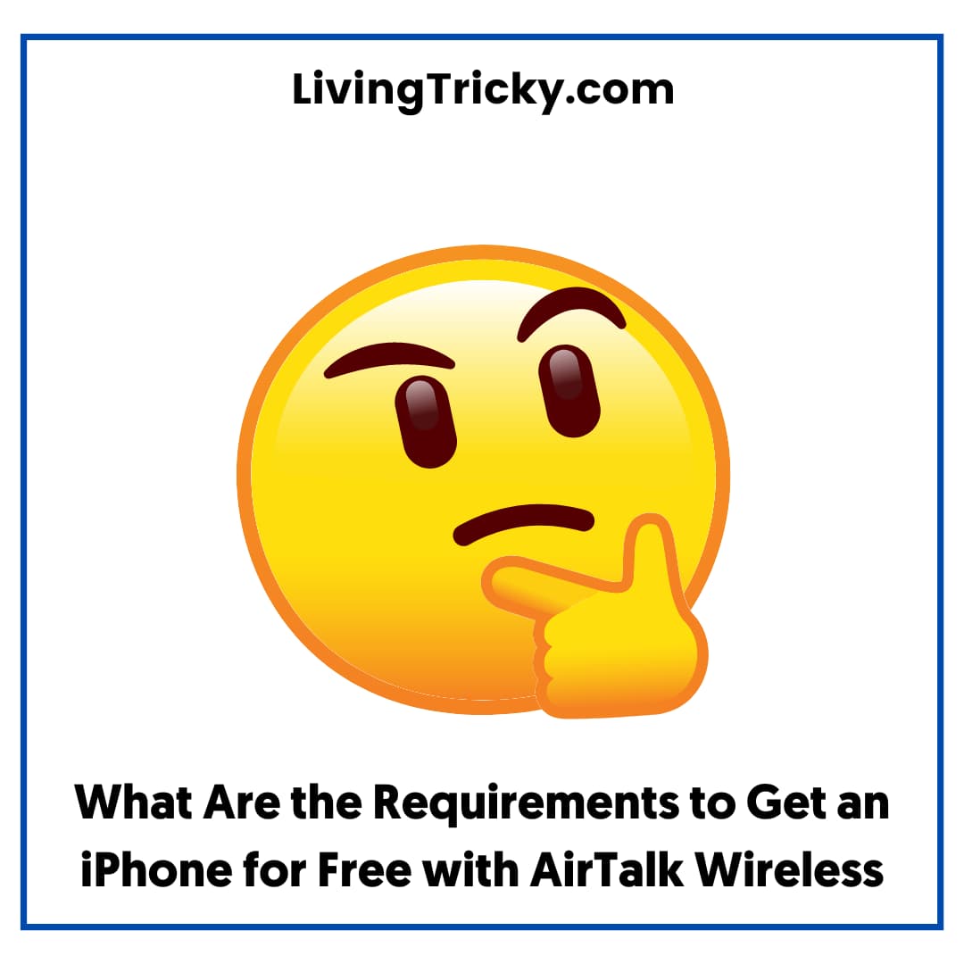 What Are the Requirements to Get an iPhone for Free with AirTalk Wireless
