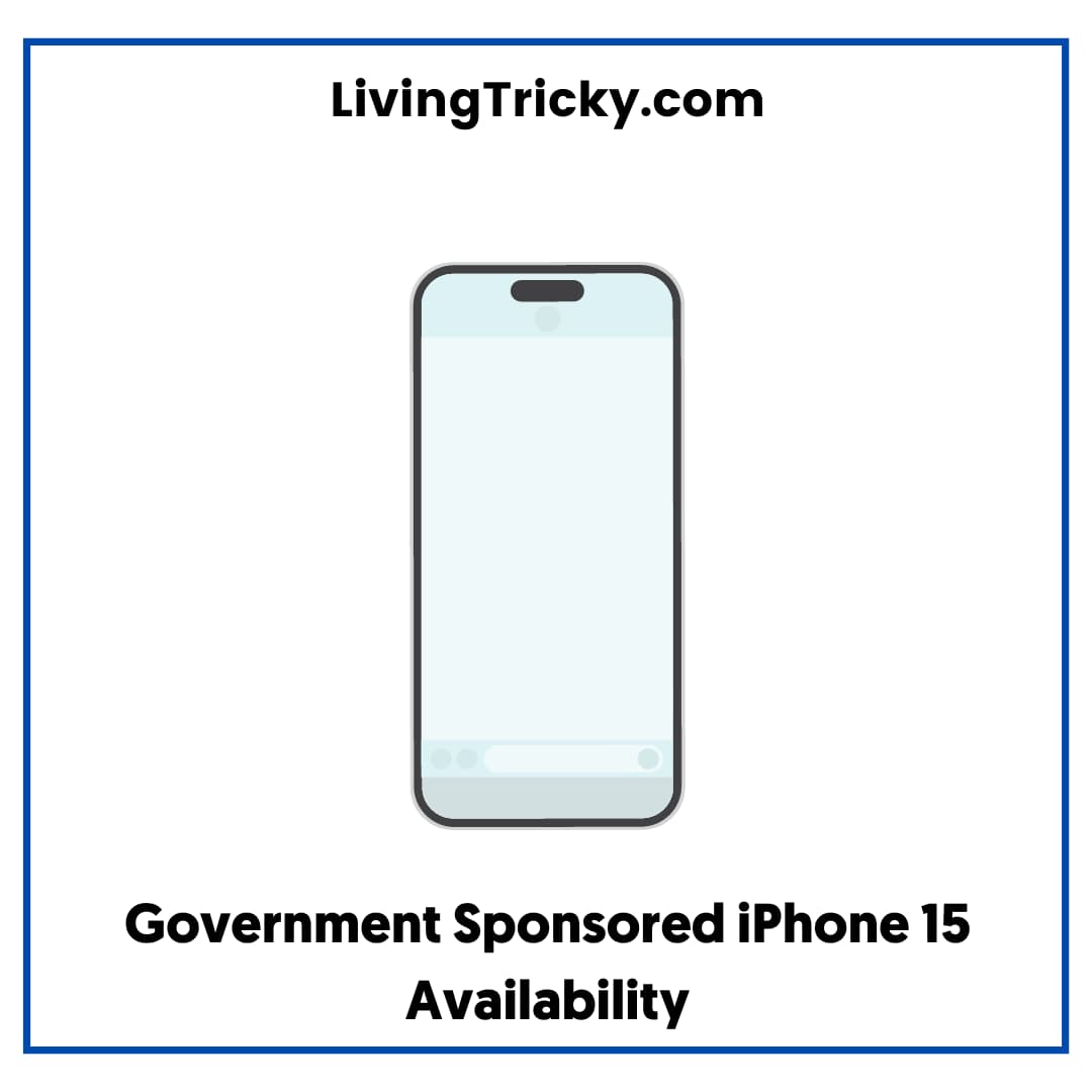 Government Sponsored Iphone 15 Availability