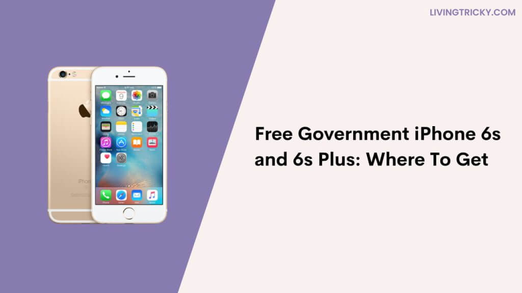 Free Government Iphone 6s And 6s Plus In 2023