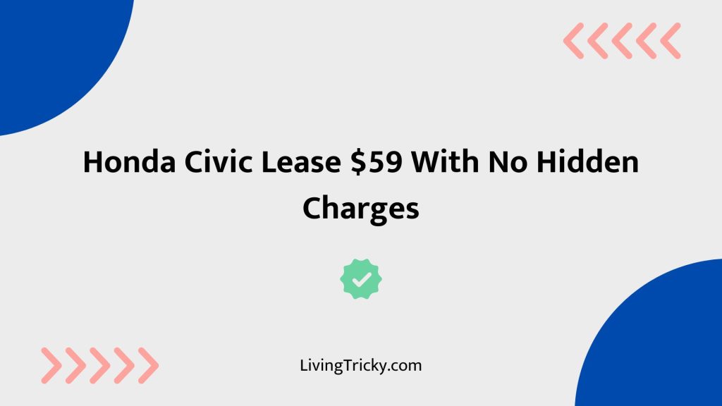Honda Civic Lease $59 With No Hidden Charges