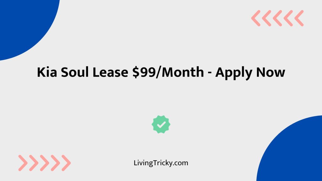Kia Soul Lease $99 Month – Apply Now