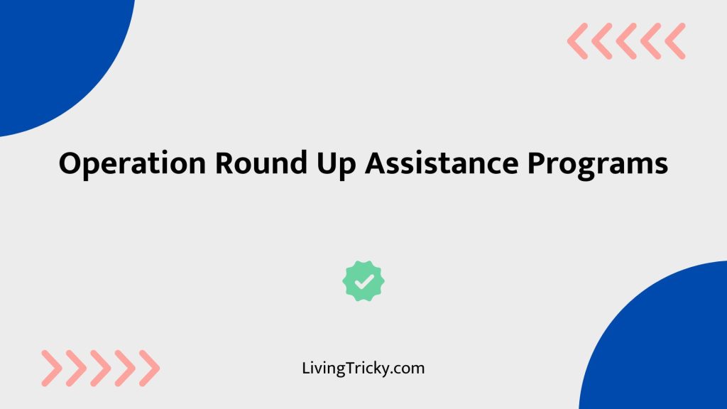 Operation Round Up Assistance Programs