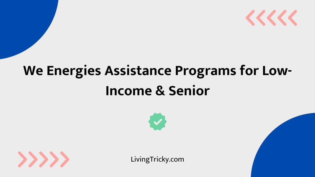 We Energies Assistance Programs For Low Income & Senior