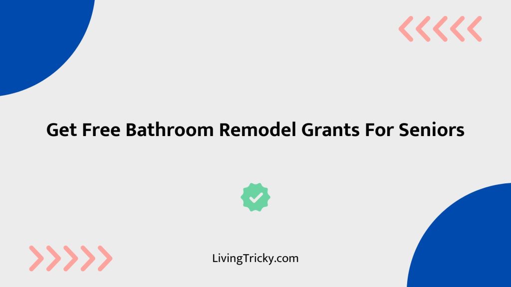 Get Free Bathroom Remodel Grants For Seniors