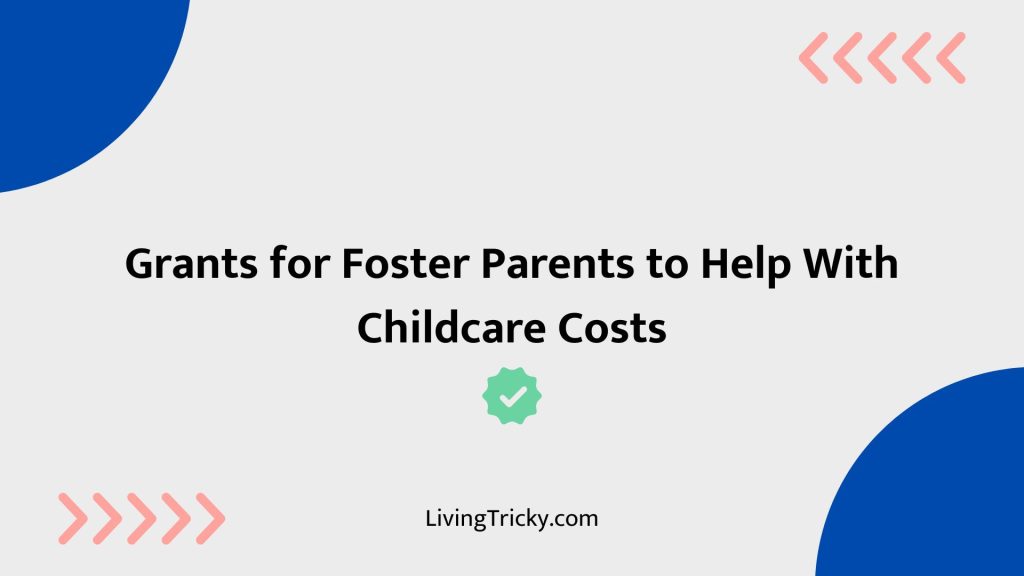 Grants For Foster Parents To Help With Childcare Costs