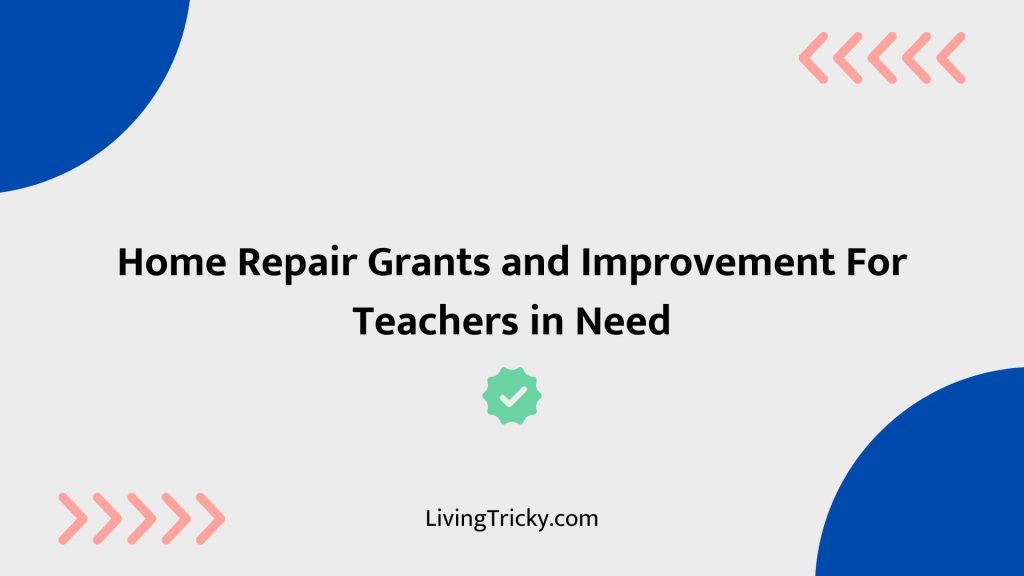 Home Repair Grants And Improvement For Teachers In Need