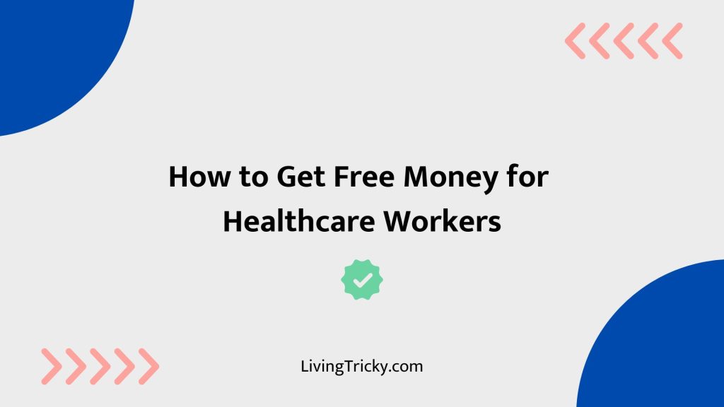 How To Get Free Money For Healthcare Workers