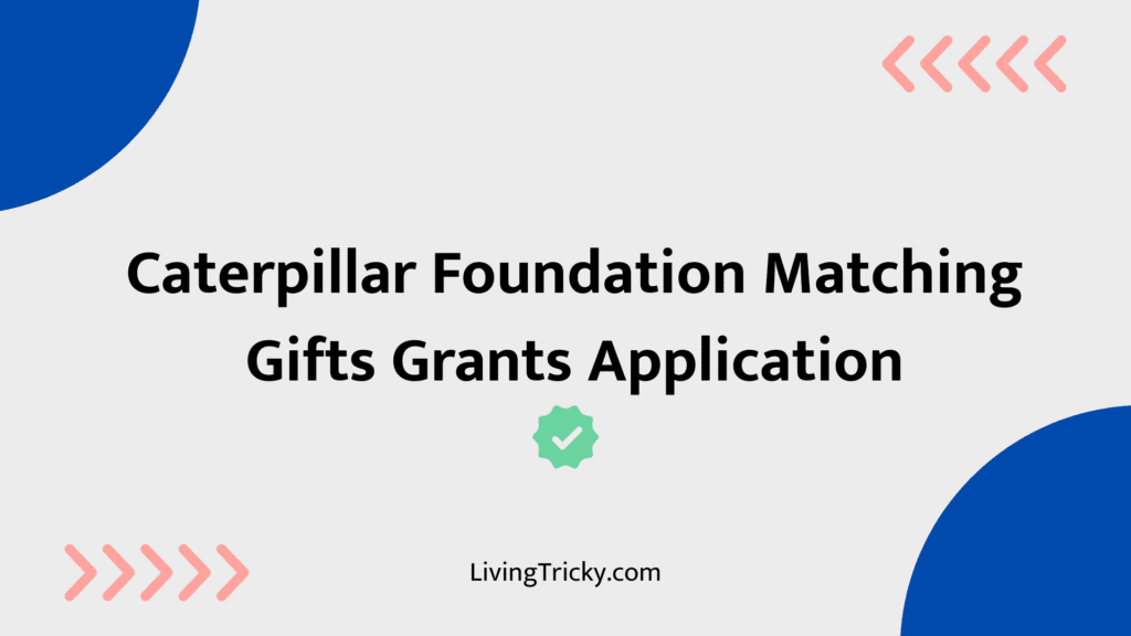 Caterpillar Foundation Matching Gifts Grants Application