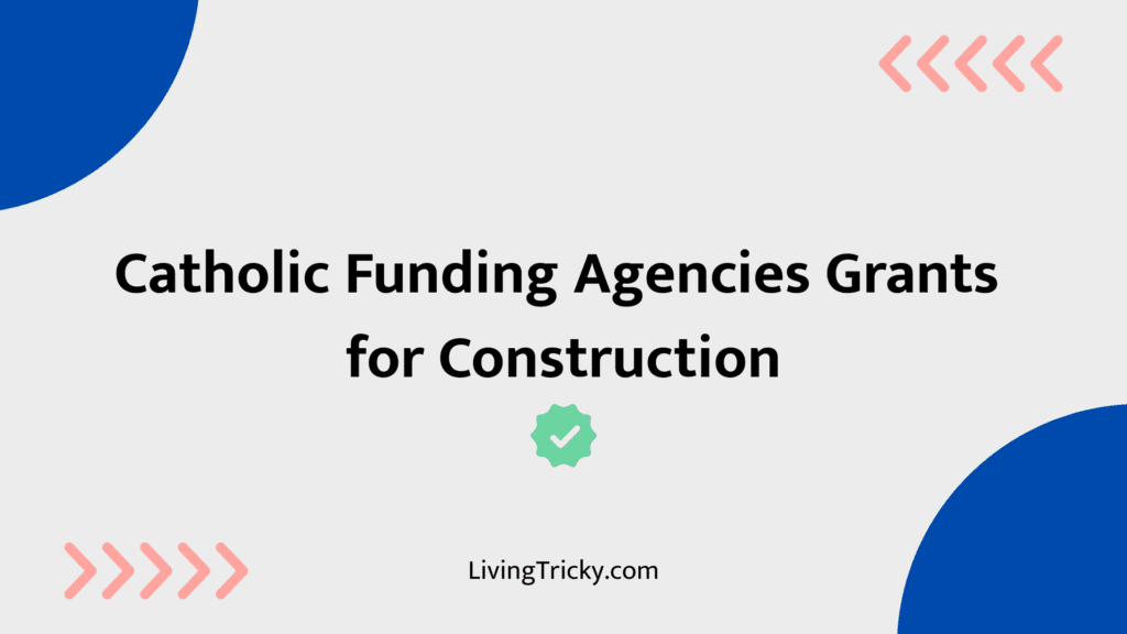 Catholic Funding Agencies Grants For Construction
